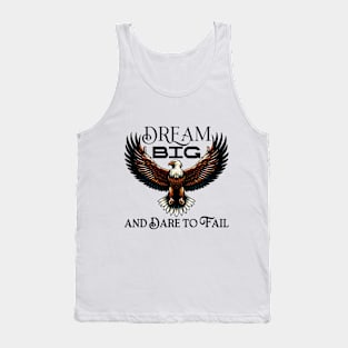 Dream Big and Dare to Fail Tank Top